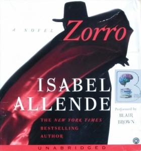 Zorro written by Isabel Allende performed by Blair Brown on CD (Unabridged)